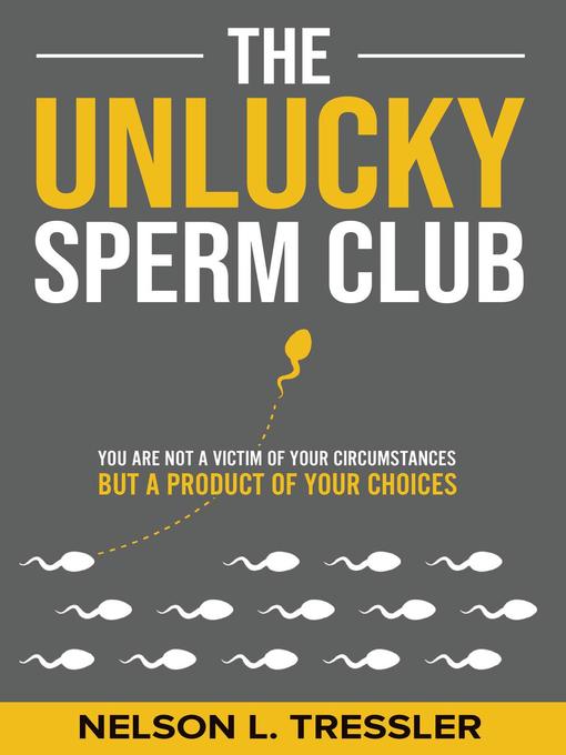 Title details for The Unlucky Sperm Club by Nelson L. Tressler - Available